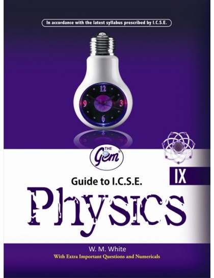 The Gem Guide to ICSE Physics - 9